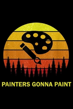 Painters gonna paint: Artist Painter Zone Funny Pun Quote for Art Teacher Student  Journal/Notebook Blank Lined Ruled 6x9 100 Pages