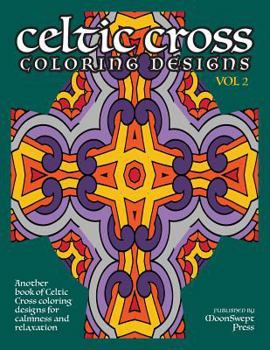 Paperback Celtic Cross Coloring Book: Another Book of Designs for Calmness and Relaxation Book