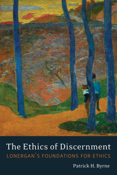 Paperback The Ethics of Discernment: Lonergan's Foundations for Ethics Book