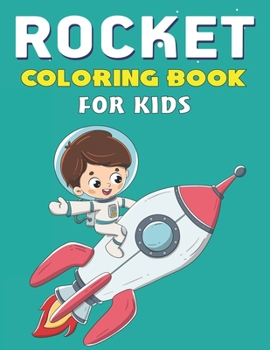 Paperback Rocket Coloring Book for Kids: Explore, Fun with Learn and Grow, Fantastic Space Rockets Activity book for kids ...! (Children's Coloring Books) Perf Book