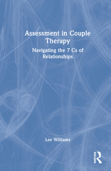 Hardcover Assessment in Couple Therapy: Navigating the 7 Cs of Relationships Book