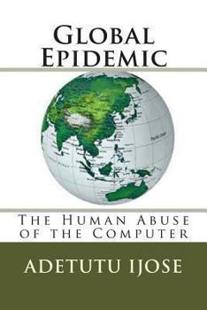 Paperback Global Epidemic: The Human Abuse of the Computer Book