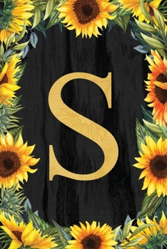 S - Monogrammed Sunflower Journal: Personalized College Ruled 6x9 Floral Notebook