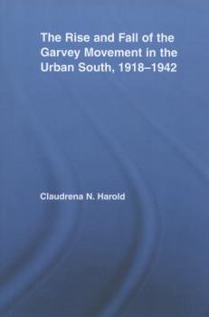 The Rise and Fall of the Garvey Movement in the Urban South, 1918-1942