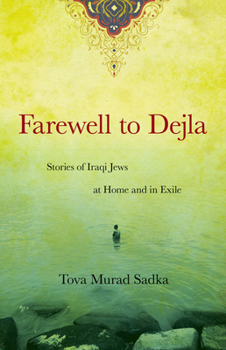 Paperback Farewell to Dejla: Stories of Iraqi Jews at Home and in Exile Book