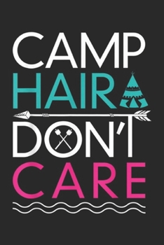 Camp Hair Don't Care: Camp Hair Don't Care Funny Camping Journal/Notebook Blank Lined Ruled 6x9 100 Pages