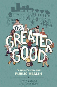 Paperback The Greater Good: People, Power, and Public Health Book