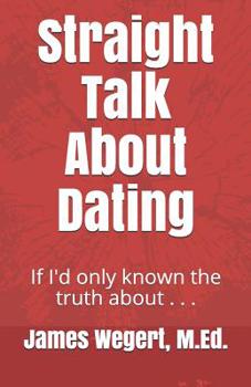 Paperback Straight Talk About Dating: If I'd only known the truth about . . . Book