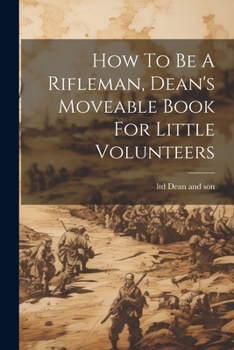 Paperback How To Be A Rifleman, Dean's Moveable Book For Little Volunteers Book