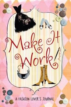 Paperback Make It Work!: A Fashion Lover's Journal Book