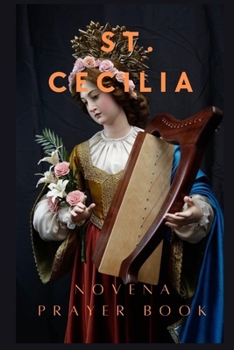 Paperback St. Cecilia Novena Prayer: Patron&#1045;ss of Virgin Martyrs, Musicians and Artists Book