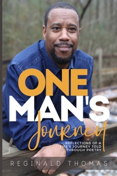 One Man's Journey: Reflections of a Life’s Journey Told Through Poetry