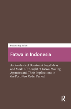 Hardcover Fatwa in Indonesia: An Analysis of Dominant Legal Ideas and Mode of Thought of Fatwa-Making Agencies and Their Implications in the Post-New Order Peri Book