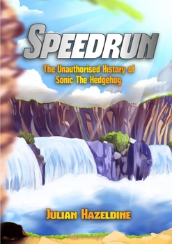 Paperback Speedrun: The Unauthorised History of Sonic The Hedgehog Book