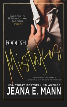 Foolish Mistakes - Book #1 of the Seaforth Billionaires