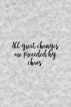 All Great Changes Are Preceded By Chaos: Notebook Journal Composition Blank Lined Diary Notepad 120 Pages Paperback Grey Texture Chaos