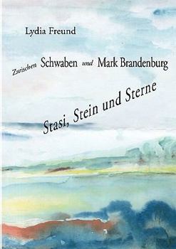 Paperback Zwischen Schwaben und Mark Brandenburg: Stasi, Stein und Sterne [German] Book