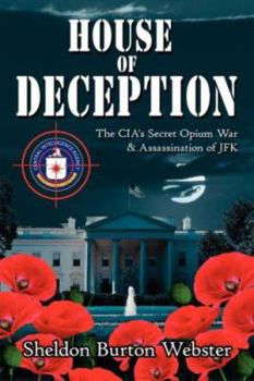 Hardcover House of Deception: The CIA's Secret Opium War & Assassination of JFK Book