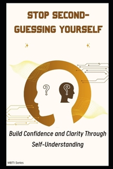 Paperback Stop Second-Guessing Yourself: Build Confidence and Clarity Through Self-Understanding Book