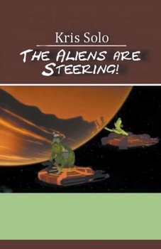 Paperback The Aliens Are Steering! Book