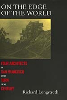 Paperback On the Edge of the World: Four Architects in San Francisco Book