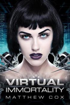 Virtual Immortality - Book #1 of the Virtual Immortality