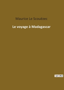 Paperback Le voyage à Madagascar: Une odyssée exotique au coeur de l'île rouge [French] Book