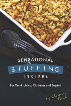 Paperback Sensational Stuffing Recipes: For Thanksgiving, Christmas and Beyond Book