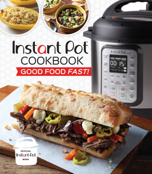 Hardcover Instant Pot Cookbook: Good Food Fast! Book