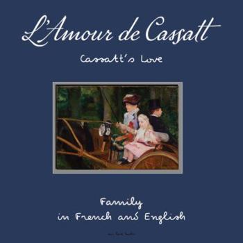 Paperback L'Amour de Cassatt / Cassatt's Love: Learn Family Relationships in French and English Book