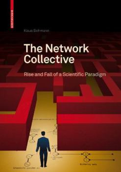 Hardcover The Network Collective: Rise and Fall of a Scientific Paradigm Book
