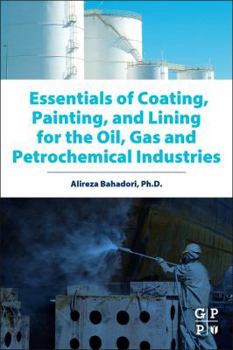 Paperback Essentials of Coating, Painting, and Lining for the Oil, Gas and Petrochemical Industries Book