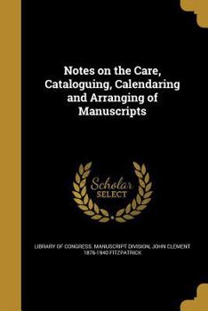 Paperback Notes on the Care, Cataloguing, Calendaring and Arranging of Manuscripts Book