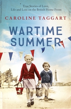 Paperback Wartime Summer: True Stories of Love, Life and Loss on the British Home Front Book