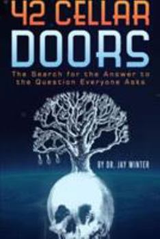 Paperback 42 Cellar Doors: The Search for the Answer to the Question Everyone Asks Book