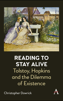 Paperback Reading to Stay Alive: Tolstoy, Hopkins and the Dilemma of Existence Book