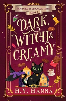 Paperback Dark, Witch & Creamy: Bewitched By Chocolate Mysteries - Book 1 Book