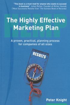 Paperback The Highly Effective Marketing Plan (Hemp): A Proven, Practical, Planning Process for Companies of All Sizes Book