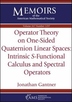 Paperback Operator Theory on One-Sided Quaternion Linear Spaces: Intrinsic S-Functional Calculus and Spectral Operators Book