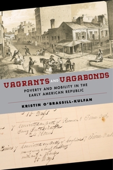Vagrants and Vagabonds: Poverty and Mobility in the Early American Republic - Book  of the Early American Places