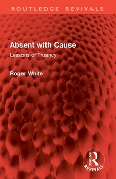 Absent with Cause: Lessons of Truancy