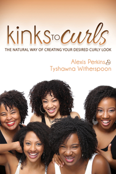 Paperback Kinks to Curls: The Natural Way of Creating Your Desired Curly Look Book