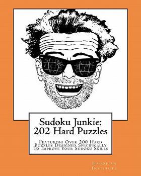 Paperback Sudoku Junkie: 202 Hard Puzzles: Featuring Over 200 Hard Puzzles Which Will Challenge Your Mind and Improve Your Sudoku Skills Book