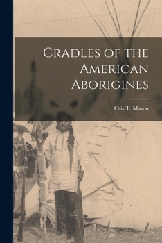 Paperback Cradles of the American Aborigines [microform] Book