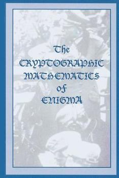 Paperback The Cryptographic Mathematics of Enigma Book