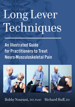 Paperback Long Lever Techniques: An Illustrated Guide for Practitioners to Treat Neuro-Musculoskeletal Pain Book