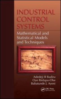 Hardcover Industrial Control Systems: Mathematical and Statistical Models and Techniques Book