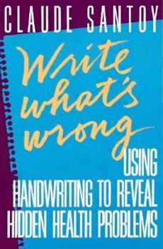 Paperback Write What's Wrong: Using Handwriting to Reveal Hidden Health Problems Book