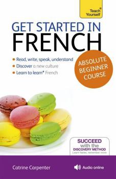 Paperback Get Started in French Absolute Beginner Course: Learn to Read, Write, Speak and Understand a New Language [With Book(s)] Book
