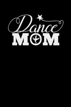 Dance Mom: College Ruled Lined Notebook (Journal, Diary), 6 x 9 Soft Cover, Matte Finish, Journal for Women (Journals to Write In)